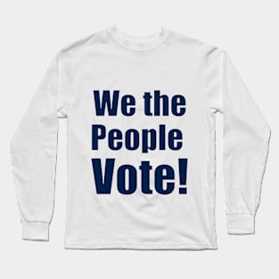 We the people vote Long Sleeve T-Shirt